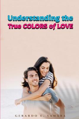 Book cover for Understanding the True Colors of Love