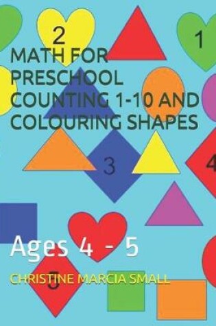 Cover of Math for Preschool Counting 1-10 and Colouring Shapes