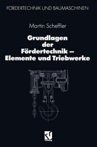 Cover of Grundlagen Der Foerdertechnik -- Elemente Und Triebwerke