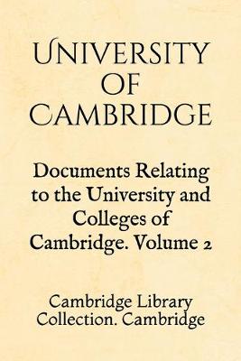 Book cover for Documents Relating to the University and Colleges of Cambridge. Volume 2