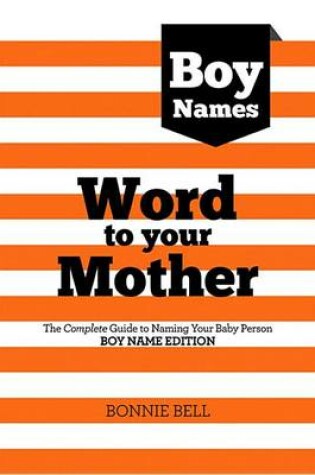 Cover of Word to Your Mother: Baby Names for Boys
