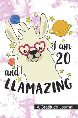 Book cover for I Am 20 And Llamazing - A Gratitude Journal