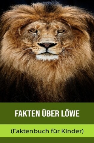 Cover of Fakten über Löwe (Faktenbuch für Kinder)
