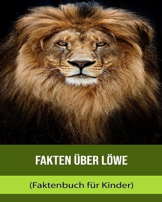 Book cover for Fakten über Löwe (Faktenbuch für Kinder)