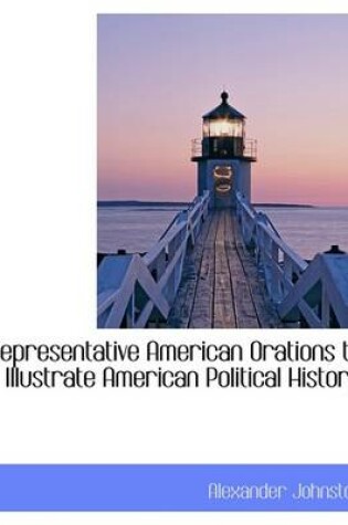 Cover of Representative American Orations to Illustrate American Political History