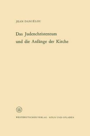 Cover of Das Judenchristentum Und Die Anfange Der Kirche