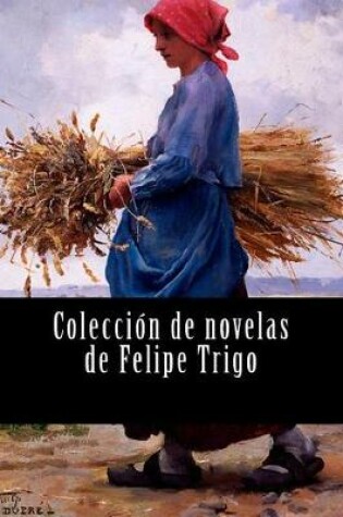 Cover of Colección de novelas de Felipe Trigo