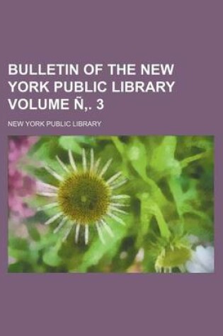 Cover of Bulletin of the New York Public Library Volume N . 3