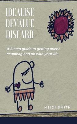 Book cover for Idealise. Devalue. Discard.