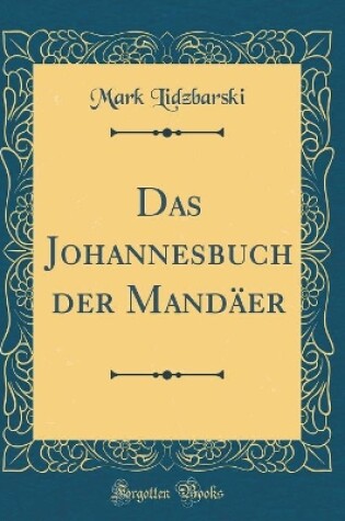 Cover of Das Johannesbuch Der Mandäer (Classic Reprint)