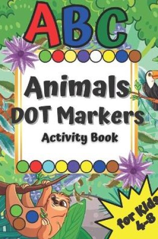 Cover of ABC Animals Dot Markers Activity Book