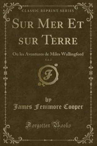 Cover of Sur Mer Et Sur Terre, Vol. 2