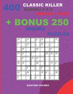 Book cover for 400 classic Killer sudoku 9 x 9 MEDIUM - HARD + BONUS 250 Hidoku puzzles