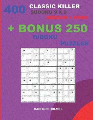 Cover of 400 classic Killer sudoku 9 x 9 MEDIUM - HARD + BONUS 250 Hidoku puzzles