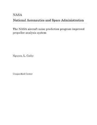 Book cover for The NASA Aircraft Noise Prediction Program Improved Propeller Analysis System