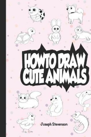 Cover of How to Draw Cute Animals