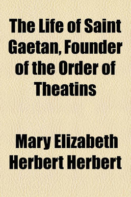 Book cover for The Life of Saint Gaetan, Founder of the Order of Theatins