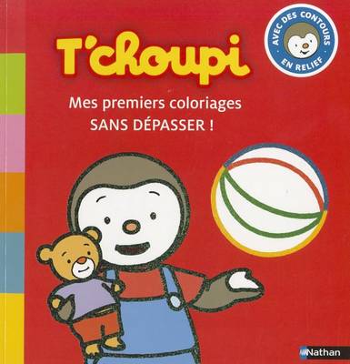 Cover of T'Choupi Mes Premiers Coloriages Sans Depasser!