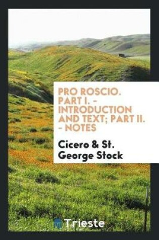 Cover of Pro Roscio. with Introd. and Notes by St. George Stock