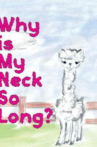 Cover of Why is my neck so long?