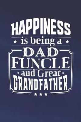 Book cover for Happiness Is Being A Dad Funcle & Great Grandfather