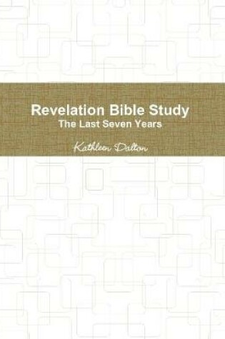 Cover of Revelation Bible Study The Last Seven Years