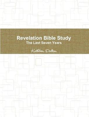 Book cover for Revelation Bible Study The Last Seven Years