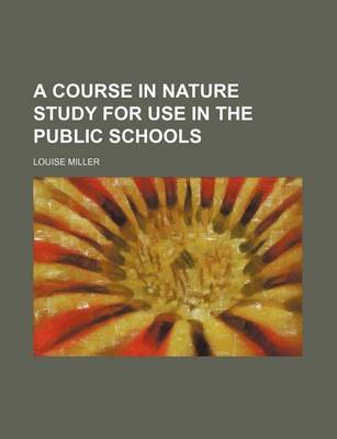 Book cover for A Course in Nature Study for Use in the Public Schools