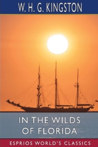 Cover of In the Wilds of Florida (Esprios Classics)