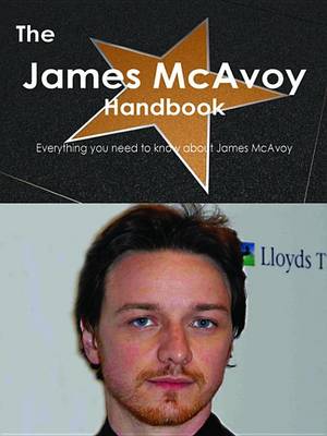 Book cover for The James McAvoy Handbook - Everything You Need to Know about James McAvoy