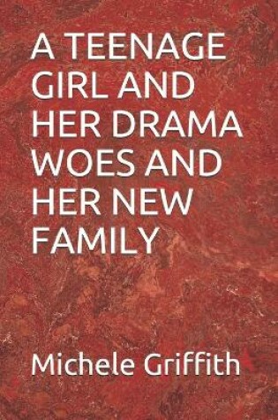 Cover of A Teenage Girl and Her Drama Woes and Her New Family