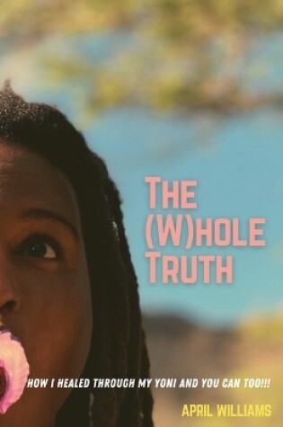 Cover of The (W)hole Truth