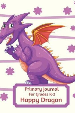 Cover of Primary Journal For Grades K-2 Happy Dragon