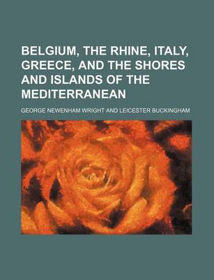 Book cover for Belgium, the Rhine, Italy, Greece, and the Shores and Islands of the Mediterranean