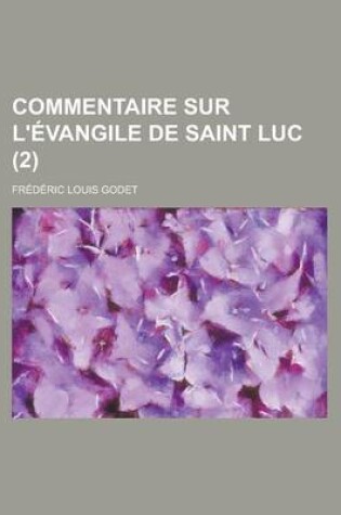 Cover of Commentaire Sur L'Evangile de Saint Luc (2)