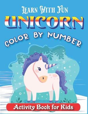 Book cover for Learn with Fun Unicorn Color by Number Activity Book for Kids