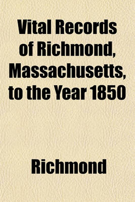 Book cover for Vital Records of Richmond, Massachusetts, to the Year 1850