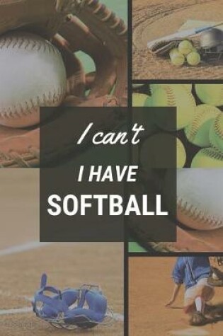 Cover of I can't I have Softball