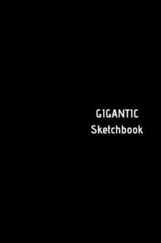 Cover of GIGANTIC Sketchbook