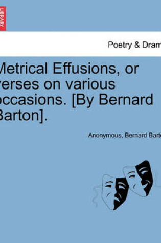 Cover of Metrical Effusions, or Verses on Various Occasions. [By Bernard Barton].