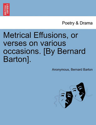 Book cover for Metrical Effusions, or Verses on Various Occasions. [By Bernard Barton].