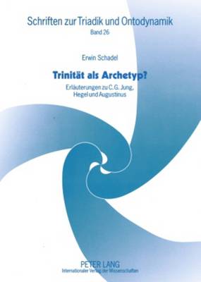 Book cover for Trinität als Archetyp?; Erläuterungen zu C. G. Jung, Hegel und Augustinus