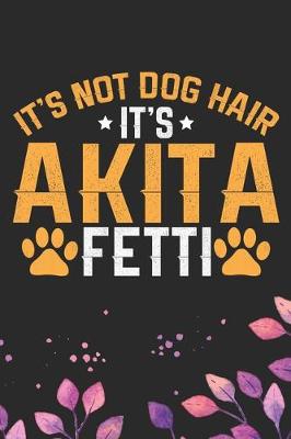 Book cover for It's Not Dog Hair It's Akita Fetti