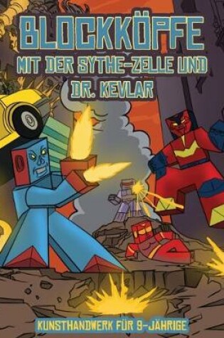 Cover of Kunsthandwerk für 9-Jährige (Blockköpfe - mit der Sythe-Zelle und Dr. Kevlar)