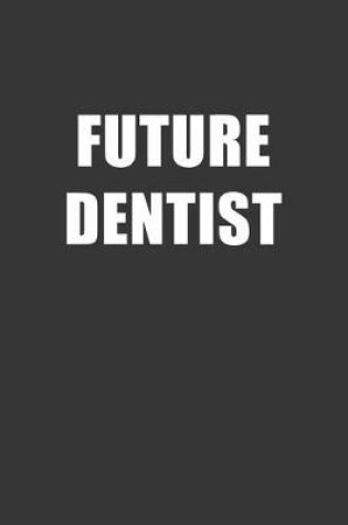 Cover of Future Dentist Notebook