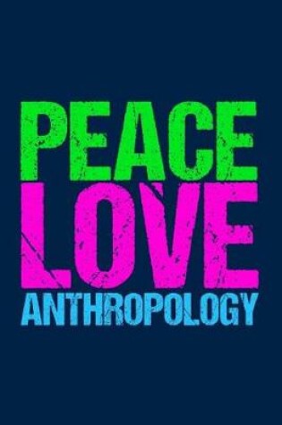 Cover of Peace Love Anthropology