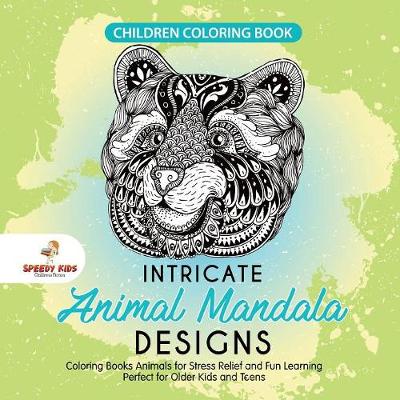 Book cover for Children Coloring Book. Intricate Animal Mandala Designs. Coloring Books Animals for Stress Relief and Fun Learning. Perfect for Older Kids and Teens