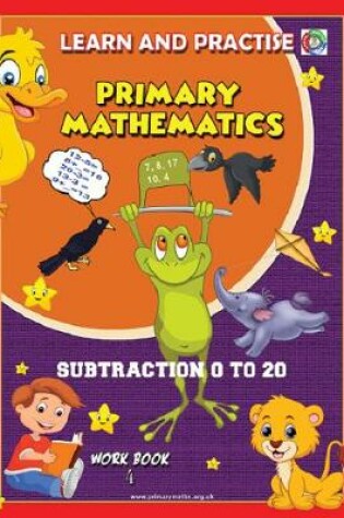 Cover of LEARN AND PRACTISE, PRIMARY MATHEMATICS, SUBTRACTION 0 TO 20