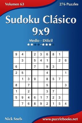 Book cover for Sudoku Clasico 9x9 - De Medio a Dificil - Volumen 63 - 276 Puzzles