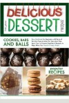 Book cover for Delicious Dessert Recipes Cookies, Bars and Balls